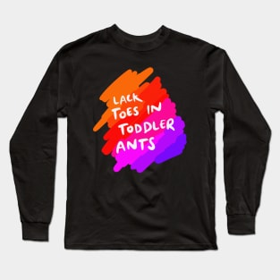 Lactose Intolerant (Lack Toast and Tolerant, Lack Toes in Toddler Ants) Long Sleeve T-Shirt